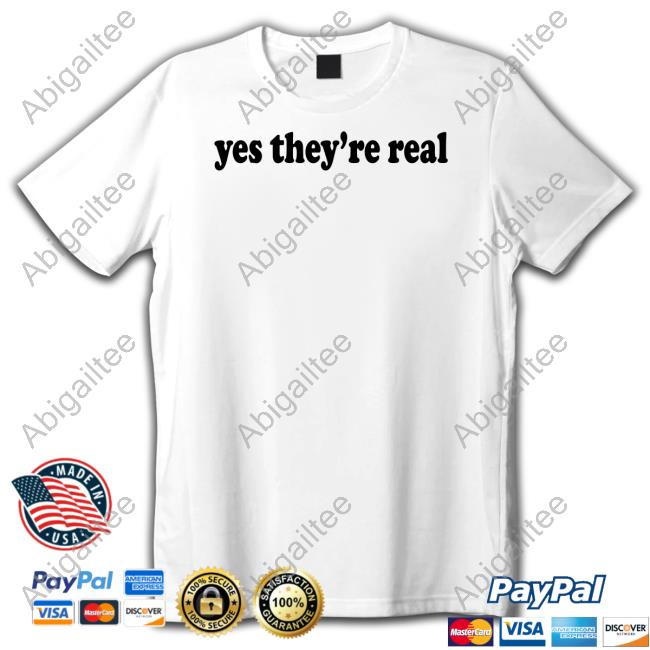 Yes They're Real Shirt