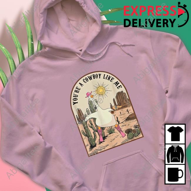 You 're A Cowboy Like Me Pink Cowgirl Duck Shirt