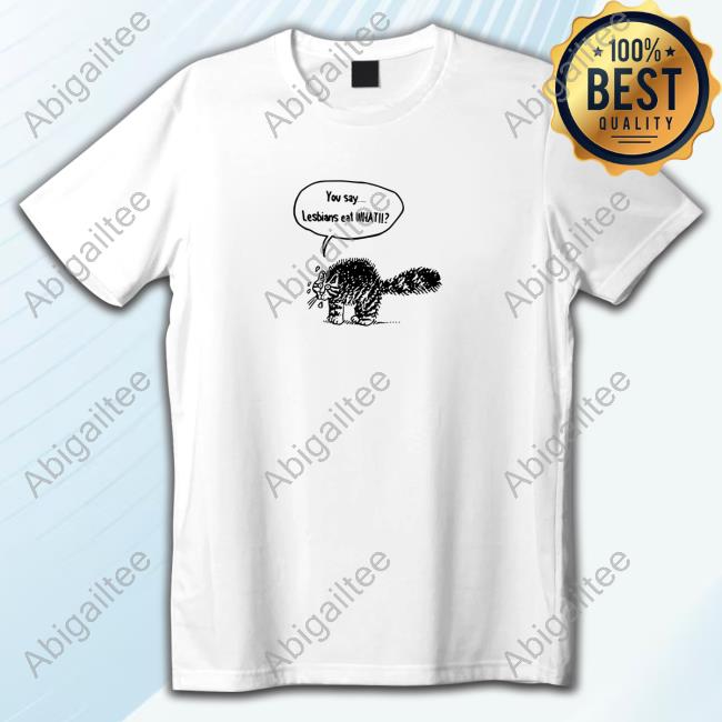 You Say Lesbians Eat What Sweatshirt